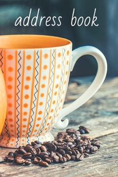 Address Book: Phone book, Addresses, 6x9 Journal, Notebook, Birthdays, Anniversaries, Emails, Business Contacts, Emergencies, Pumpkin Spice Coffee Mug