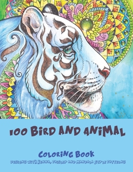 Paperback 100 Bird and Animal - Coloring Book - Designs with Henna, Paisley and Mandala Style Patterns Book