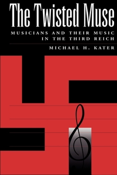 Paperback The Twisted Muse: Musicians and Their Music in the Third Reich Book