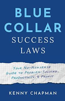 Paperback Blue Collar Success Laws: Your No-Nonsense Guide to Problem-Solving, Productivity, & Profit Book