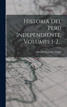 Hardcover Historia Del Perú Independiente, Volumes 1-2... [Spanish] Book