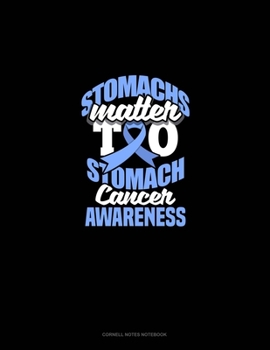 Paperback Stomachs Matter Too Stomach Cancer Awareness: Cornell Notes Notebook Book
