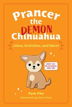 Paperback Prancer the Demon Chihuahua: Jokes, Activities, and More! Volume 1 Book