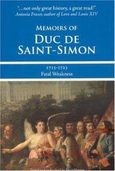 Paperback Memoirs of Duc de Saint-Simon, 1715-1723: Fatal Weakness Book