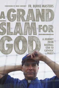 Hardcover A Grand Slam for God: A Journey from Baseball Star to Catholic Priest Book