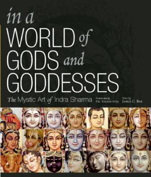 In a World of Gods and Goddesses: The Mystic Art of Indra Sharma