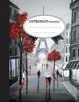 Composition Notebook, 8. 5 X 11, 110 Pages : Watercolorful Paris : (Notebooks)