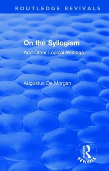 Hardcover On the Syllogism: And Other Logical Writings Book