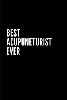 Paperback Best Acupuncturist ever notebook: Funny Office Notebook/Journal For Women/Men/Coworkers/Boss/Business Woman/Funny office work desk humor/ Stress Relie Book