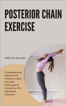 Paperback Posterior Chain Exercise Handbook: Comprehensive Approach To Posterior Chain Exercises Techniques & Instructions For Impressive Outcome Book