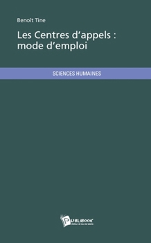 Paperback Les Centres d'appels: mode d'emploi [French] Book