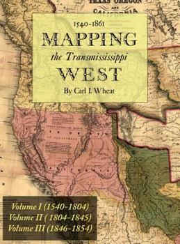 Hardcover Mapping the Transmississippi West 1540-1861: [Volumes One through Three Bound in One] Book