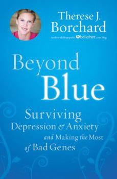 Hardcover Beyond Blue: Surviving Depression & Anxiety and Making the Most of Bad Genes Book