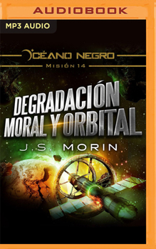 Audio CD Degradación Moral Y Orbital (Narración En Castellano): Misión 14 de la Serie Océano Negro [Spanish] Book