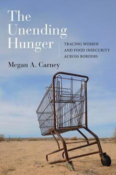 Paperback The Unending Hunger: Tracing Women and Food Insecurity Across Borders Book