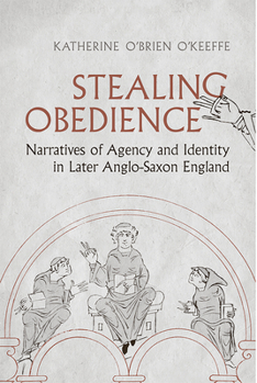 Paperback Stealing Obedience: Narratives of Agency and Identity in Later Anglo-Saxon England Book