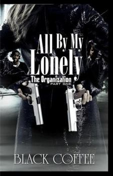 Paperback All By My Lonely-THE ORGANIZATION part one Book