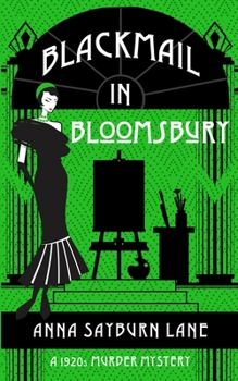 Blackmail In Bloomsbury: A 1920s murder mystery
