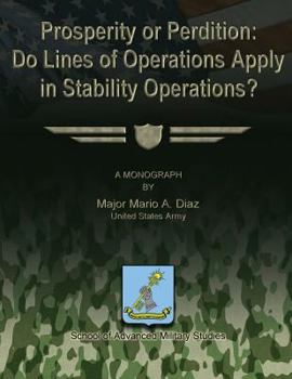 Paperback Prosperity or Perdition: Do Lines of Operations Apply in Stability Operations? Book