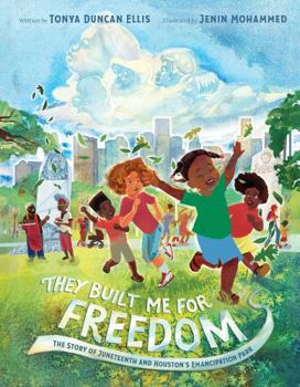 Hardcover They Built Me for Freedom: The Story of Juneteenth and Houston's Emancipation Park Book