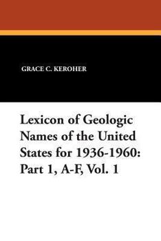 Lexicon of Geologic Names of the United States for 1936-1960: Part 1, A-F, Vol. 1