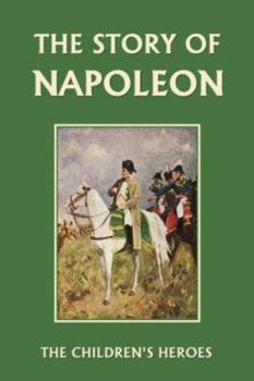 Paperback The Story of Napoleon (Yesterday's Classics) Book