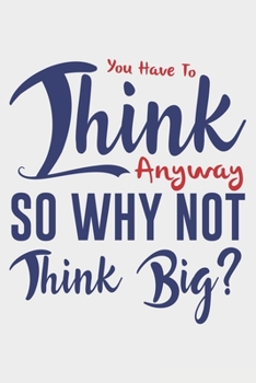 You Have To Think Anyway: Lined Notebook / Journal Gift For Donald Trump Supporter, Trump 2020, 130 Pages 6*9, Soft Cover Matte Finish
