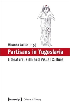 Paperback Partisans in Yugoslavia: Literature, Film, and Visual Culture Book