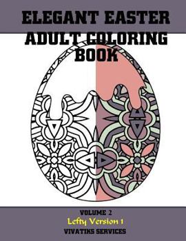 Paperback Elegant Easter Adult Coloring Book: Volume 2 Lefty Version 1 Book