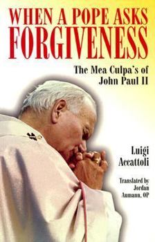 Paperback When a Pope Asks Forgiveness: The Mea Culpa's of John Paul II Book
