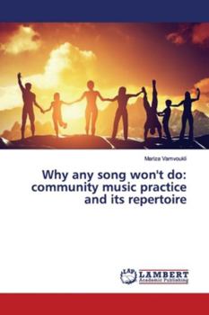 Paperback Why any song won't do: community music practice and its repertoire Book