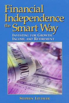 Paperback Financial Independence the Smart Way: Investing for Growth, Income, and Retirement Book