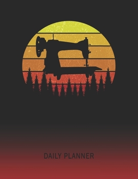 Daily Planner: Sewing Machine | 2020 - 2021 Daily Planner For 1 Year Of Planning | Retro Vintage Sunset Cover | January 20 - December 20 | Organizer ... | Plan Days, Set Goals & Get Stuff Done