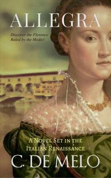 Allegra: A Novel Set in the Italian Renaissance - Book #2 of the Italian Renaissance