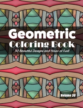Paperback Geometric Coloring Book, Volume 30: 50 Beautiful Designs and Hours of Fun!! Book