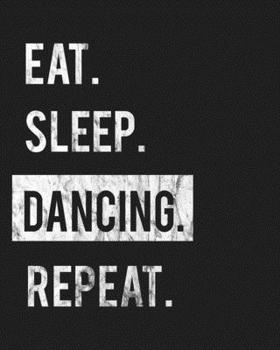 Paperback Eat Sleep Dancing Repeat: Enthusiasts Gratitude Journal Planner 386 Pages Notebook Black Print 193 Days 8"x10" Thick Book