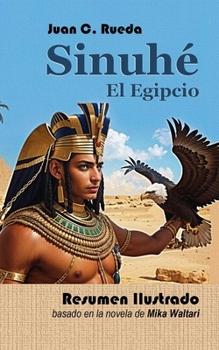 Sinuhé el Egipcio: Versión Corta e Ilustrada (Resúmenes de Grandes Obras Literarias)