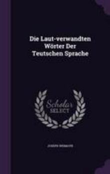 Hardcover Die Laut-Verwandten Worter Der Teutschen Sprache Book
