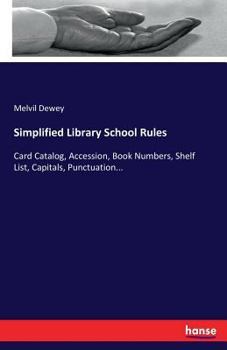 Paperback Simplified Library School Rules: Card Catalog, Accession, Book Numbers, Shelf List, Capitals, Punctuation... Book