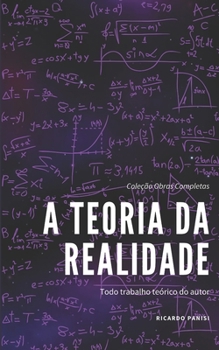 Paperback A Teoria Da Realidade: Todo Trabalho Te?rico do Autor [Portuguese] Book
