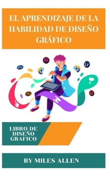 Paperback El Aprendizaje de la Habilidad de Diseño Gráfico [Spanish] Book