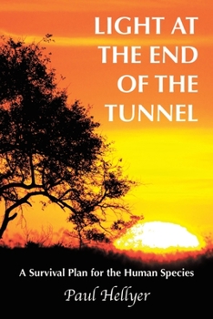 Paperback Light at the End of the Tunnel: A Survival Plan for the Human Species Book