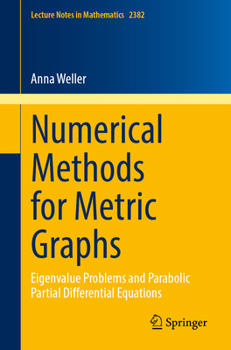 Paperback Numerical Methods for Metric Graphs: Eigenvalue Problems and Parabolic Partial Differential Equations Book
