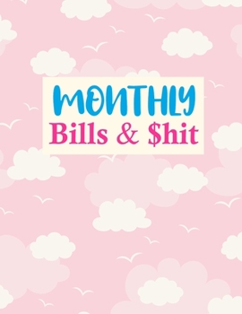 Paperback Monthly Bills & $hit: Cute Monthly Bill Planner With Income List, Weekly Expense Tracker, Bill Planner, Financial Planning Journal Expense T Book