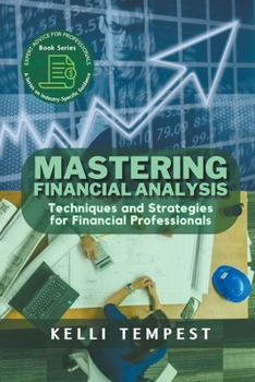 Paperback Mastering Financial Analysis: Techniques and Strategies for Financial Professionals Book