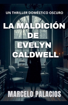 La Maldición de Evelyn Caldwell: un Thriller Doméstico Oscuro (Spanish Edition)