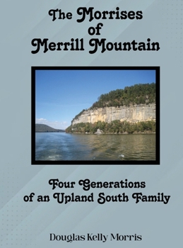 The Morrises of Merrill Mountain: Four Generations of an Upland South Family