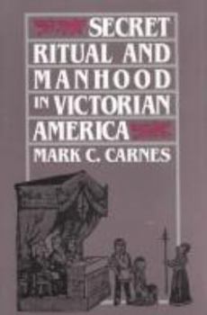 Paperback Secret Ritual and Manhood in Victorian America Book