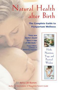 Paperback Natural Health After Birth: The Complete Guide to Postpartum Wellness Book