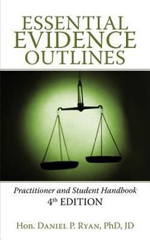 Ryan's Essential Evidence Outlines: Practitioner and Student Handbook